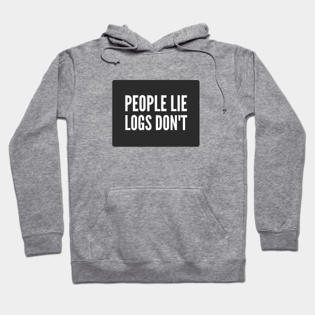 Cybersecurity People Lie Logs don't Black Background Hoodie by FSEstyle